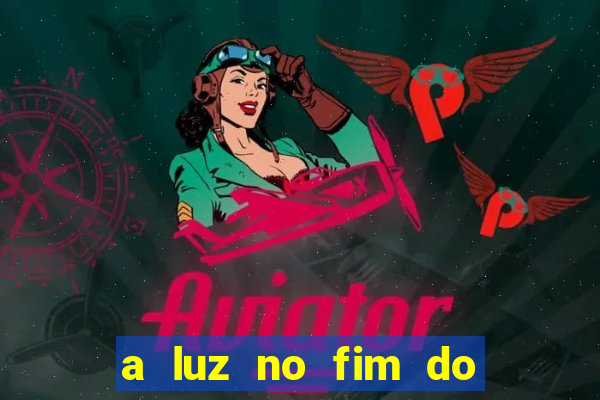 a luz no fim do mundo filme completo dublado